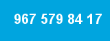967 579 84 17